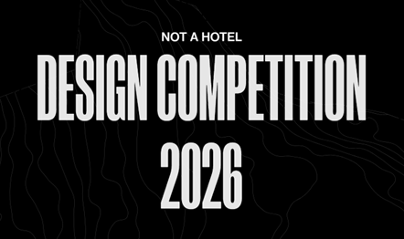 NOT A HOTEL DESIGN COMPETITION 2026